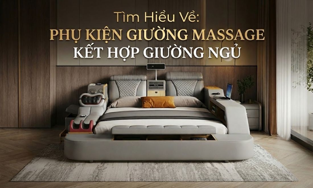 Tìm Hiểu Nhanh Về: Phụ Kiện Giường Massage Kết Hợp Giường Ngủ