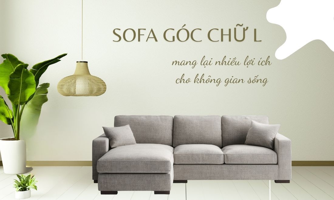 Sofa góc chữ L đang là một trong những mẫu ghế sofa được các gia đình Việt ưa chuộng hiện nay